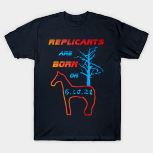 Replicants are born on 6.10.21 T-Shirt